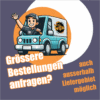 Grössere Bestellungen